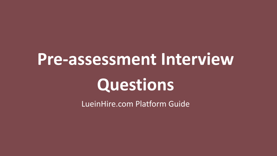Creating Online Pre-assessment Interview Questions on LueinHire.com: A Comprehensive Guide