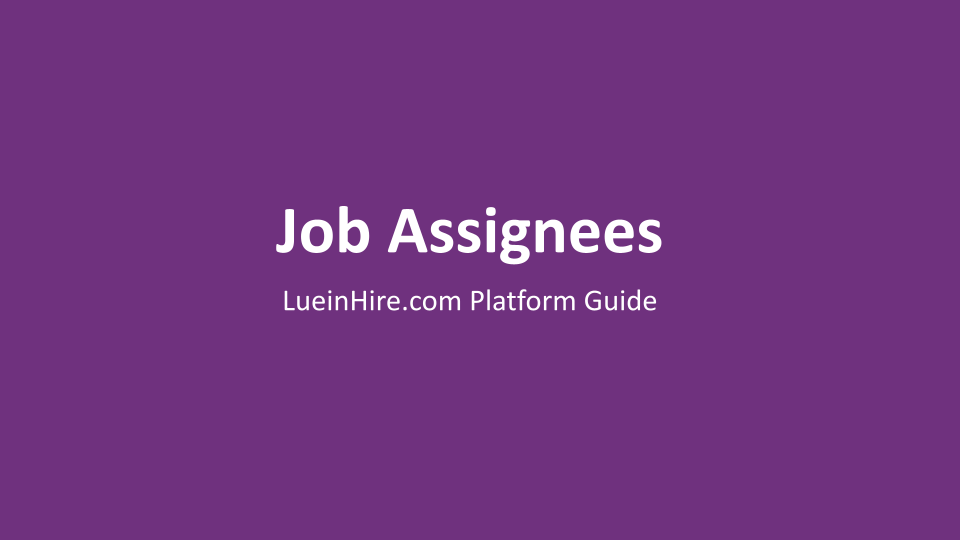 Enhancing Job Management with Assignees on LueinHire.com: A Comprehensive Guide